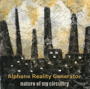 Cover art for Alphane Reality Generator's Nature of My Circuitry